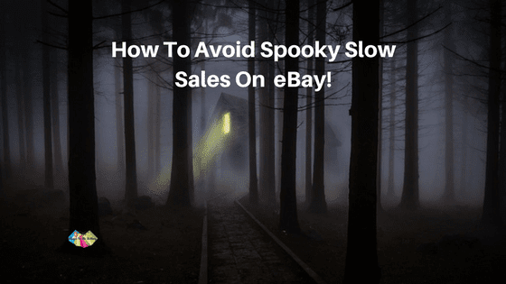 How To Avoid Spooky Slow Sales on eBay! - I Love To Be Selling