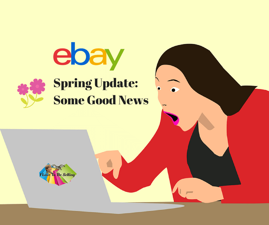 eBay Spring Seller Update Good News & Some Painful!